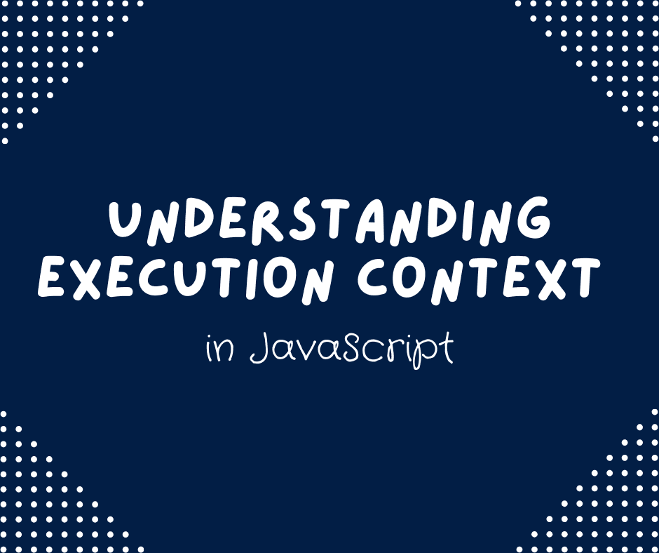 Understanding Execution Context in JS